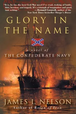 La gloire dans le nom : Un roman sur la marine confédérée - Glory in the Name: A Novel of the Confederate Navy