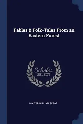 Fables et contes populaires d'une forêt orientale - Fables & Folk-Tales From an Eastern Forest