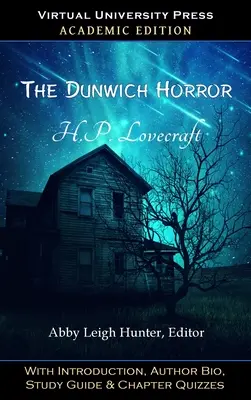 L'horreur de Dunwich (édition universitaire) : Avec introduction, biographie de l'auteur, guide d'étude et quiz sur les chapitres - The Dunwich Horror (Academic Edition): With Introduction, Author Bio, Study Guide & Chapter Quizzes