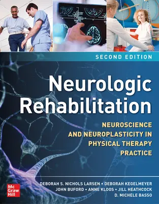 Réadaptation neurologique, deuxième édition : Les neurosciences et la neuroplasticité dans la pratique de la thérapie physique - Neurologic Rehabilitation, Second Edition: Neuroscience and Neuroplasticity in Physical Therapy Practice