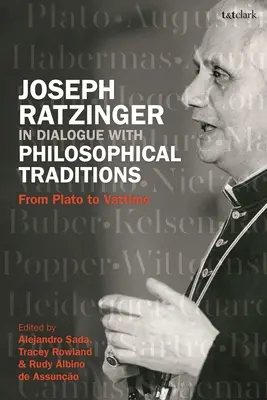 Joseph Ratzinger en dialogue avec les traditions philosophiques : De Platon à Vattimo - Joseph Ratzinger in Dialogue with Philosophical Traditions: From Plato to Vattimo