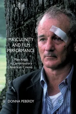 Masculinité et performance cinématographique : L'angoisse masculine dans le cinéma américain contemporain - Masculinity and Film Performance: Male Angst in Contemporary American Cinema