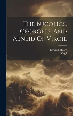 Les Bucoliques, les Géorgiques et l'Énéide de Virgile - The Bucolics, Georgics, And Aeneid Of Virgil