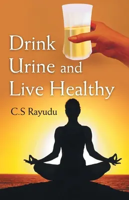 Boire de l'urine et vivre en bonne santé - Drink Urine and Live Healthy