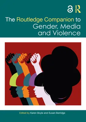 The Routledge Companion to Gender, Media and Violence (en anglais) - The Routledge Companion to Gender, Media and Violence