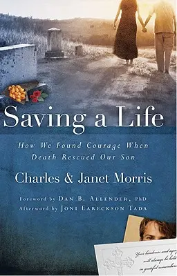 Sauver une vie : Comment nous avons trouvé le courage quand la mort a sauvé notre fils - Saving a Life: How We Found Courage When Death Rescued Our Son