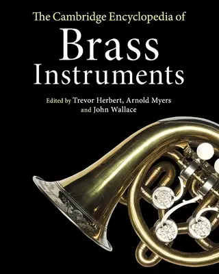 L'encyclopédie de Cambridge des instruments à cuivre - The Cambridge Encyclopedia of Brass Instruments