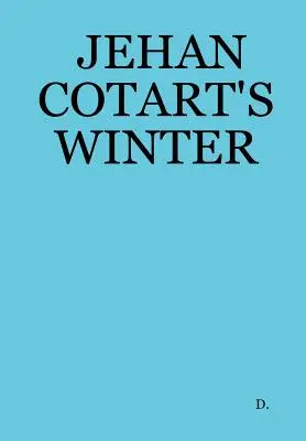 L'hiver de Jehan Cotart - Jehan Cotart's Winter