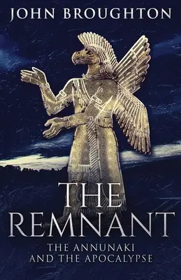 Les vestiges : Les Annunaki et l'Apocalypse - The Remnant: The Annunaki And The Apocalypse