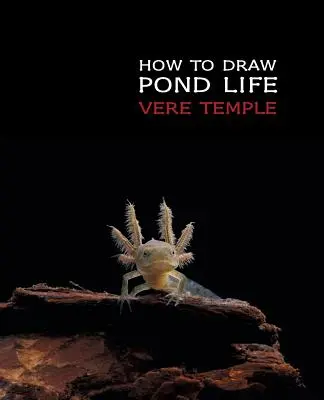 Comment dessiner la vie d'un étang (édition réimprimée) - How to Draw Pond Life (Reprint Edition)
