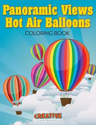 Livre de coloriage sur les vues panoramiques en montgolfière - Panoramic Views Hot Air Balloons Coloring Book