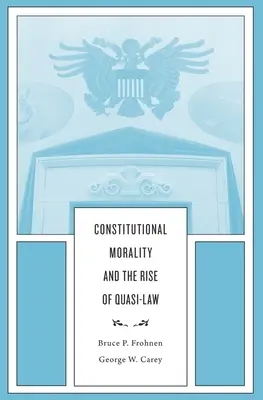 La morale constitutionnelle et la montée de la quasi-loi - Constitutional Morality and the Rise of Quasi-Law