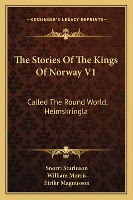 Les histoires des rois de Norvège V1 : Le monde rond, Heimskringla - The Stories Of The Kings Of Norway V1: Called The Round World, Heimskringla