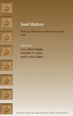 L'âme est importante : Platon et les platoniciens sur la nature de l'âme - Soul Matters: Plato and Platonists on the Nature of the Soul