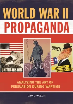 Propagande de la Seconde Guerre mondiale : L'analyse de l'art de la persuasion en temps de guerre - World War II Propaganda: Analyzing the Art of Persuasion during Wartime