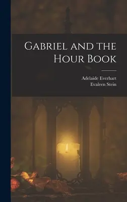 Gabriel et le livre de l'heure - Gabriel and the Hour Book