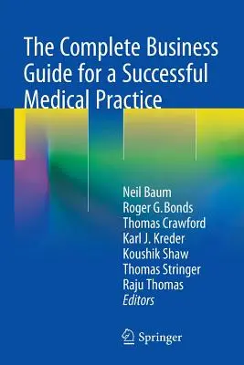 Le guide commercial complet pour une pratique médicale réussie - The Complete Business Guide for a Successful Medical Practice