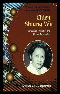 Chien-Shiung Wu : Physicien pionnier et chercheur atomique - Chien-Shiung Wu: Pioneering Physicist and Atomic Researcher