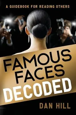 Visages célèbres décodés : Un guide pour lire les autres - Famous Faces Decoded: A Guidebook for Reading Others