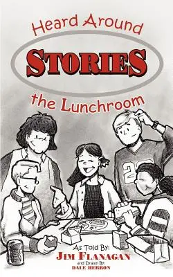 Histoires entendues dans la salle à manger - Stories Heard Around the Lunchroom