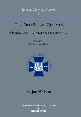 Les anciens évangiles syriaques : Études et traductions comparatives (vol. 1, Matthieu et Marc) - The Old Syriac Gospels: Studies and Comparative Translations (vol. 1, Matthew and Mark)