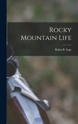 La vie dans les montagnes Rocheuses - Rocky Mountain Life