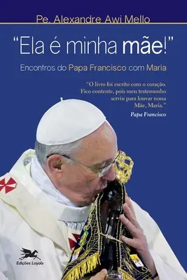 Ela minha me ! - Rencontre entre Papa Francisco et Maria » - Ela  minha me!