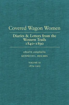 Covered Wagon Women, Volume 11 : Journaux et lettres de l'Ouest 1840-1890 - Covered Wagon Women, Volume 11: Diaries and Letters from the West 1840-1890