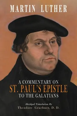 Commentaire de l'épître de saint Paul aux Galates : Édition abrégée - A Commentary on St. Paul's Epistle to the Galatians: Abridged Edition