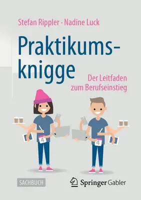 Praktikumsknigge : Der Leitfaden Zum Berufseinstieg (en anglais) - Praktikumsknigge: Der Leitfaden Zum Berufseinstieg