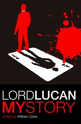 Lord Lucan : Mon histoire - Lord Lucan: My Story