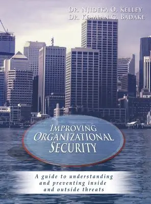 Améliorer la sécurité des organisations : Un guide pour comprendre et prévenir les menaces internes et externes - Improving Organizational Security: A guide to understanding and preventing inside and outside threats