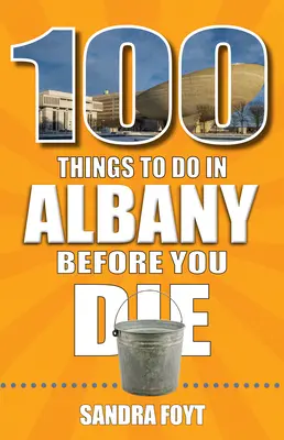 100 choses à faire à Albany avant de mourir - 100 Things to Do in Albany Before You Die