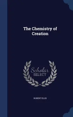 La chimie de la création - The Chemistry of Creation