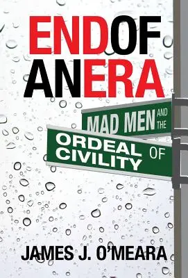 La fin d'une époque : Mad Men et l'épreuve de la civilité - End of an Era: Mad Men and the Ordeal of Civility