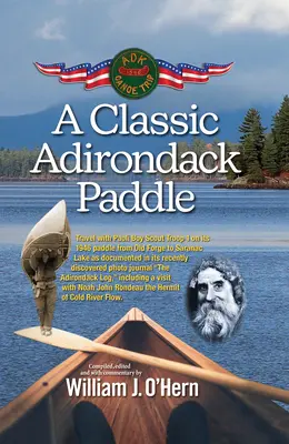 Un classique de la pagaie dans les Adirondacks : Une visite à Noah John Rondeau, l'ermite de Cold River Flow - A Classic Adirondack Paddle: Including a Visit with Noah John Rondeau the Hermit of Cold River Flow