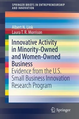 L'activité innovante dans les entreprises appartenant à des minorités et à des femmes : Les résultats du programme américain de recherche sur l'innovation dans les petites entreprises (Small Business Innovation Research Program) - Innovative Activity in Minority-Owned and Women-Owned Business: Evidence from the U.S. Small Business Innovation Research Program