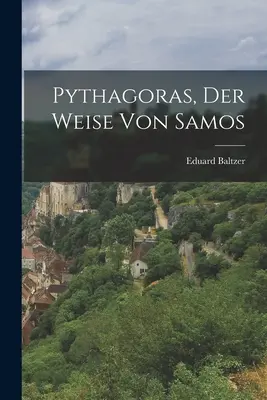 Pythagore, la sagesse de Samos - Pythagoras, der Weise von Samos