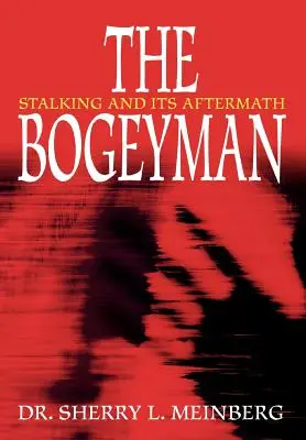 Le croque-mitaine : la traque et ses conséquences - The Bogeyman: Stalking and Its Aftermath