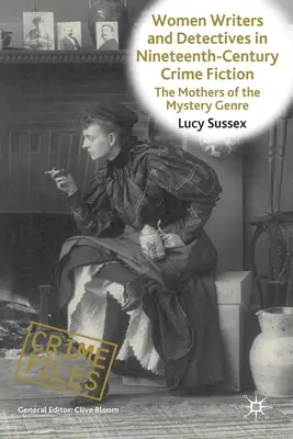 Femmes écrivains et détectives dans les romans policiers du XIXe siècle : Les mères du genre mystérieux - Women Writers and Detectives in Nineteenth-Century Crime Fiction: The Mothers of the Mystery Genre