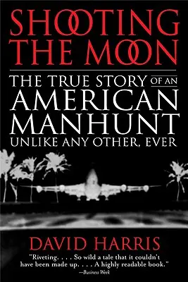 Shooting the Moon : l'histoire vraie d'une chasse à l'homme américaine unique en son genre - Shooting the Moon: the True Story of an American Manhunt Unlike Any Other, Ever