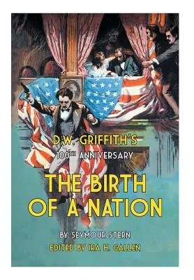 100e anniversaire de D.W. Griffith : La naissance d'une nation - D.W. Griffith's 100th Anniversary The Birth of a Nation