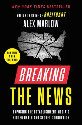 Breaking the News : La corruption secrète et les marchés cachés des médias de l'establishment - Breaking the News: Exposing the Establishment Media's Hidden Deals and Secret Corruption