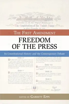 Le premier amendement, la liberté de la presse : Son histoire constitutionnelle et le débat contemporain - The First Amendment, Freedom of the Press: Its Constitutional History and the Contempory Debate