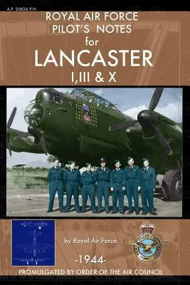 Notes de pilotage de la Royal Air Force pour les Lancaster I, III et X - Royal Air Force Pilot's Notes for Lancaster I, III & X