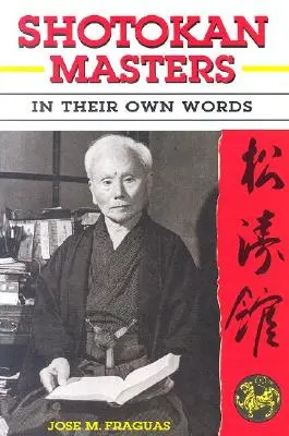 Maîtres Shotokan : Dans leurs propres mots - Shotokan Masters: In Their Own Words