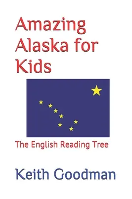 L'étonnante Alaska pour les enfants : l'arbre à lire anglais - Amazing Alaska for Kids: The English Reading Tree