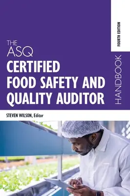 Le manuel de l'auditeur certifié de l'ASQ en matière de sécurité alimentaire et de qualité - The ASQ Certified Food Safety and Quality Auditor Handbook