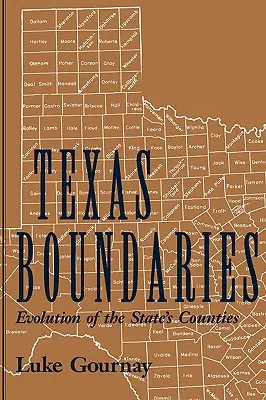 Les frontières du Texas : Évolution des comtés de l'État Volume 59 - Texas Boundaries: Evolution of the State's Counties Volume 59