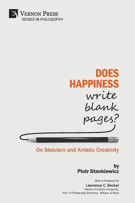 Le bonheur écrit-il des pages blanches ? Sur le stoïcisme et la créativité artistique - Does Happiness Write Blank Pages? On Stoicism and Artistic Creativity